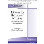 Down to the River to Pray (with Lord, Listen to Your Children) - 2-Part Mixed