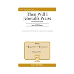 Then Will I Jehovah's Praise (from Occasional Oratorio) - SA, TB, or SATB