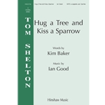 Hug a Tree and Kiss a Sparrow