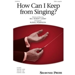 How Can I Keep From Singing?