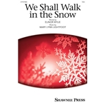 We Shall Walk In The Snow