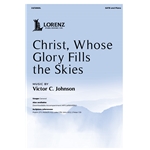 Christ, Whose Glory Fills the Skies