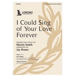 I Could Sing of Your Love Forever