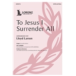 To Jesus I Surrender All