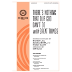 There's Nothing That Our God Can't Do with Great Things