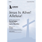 Jesus Is Alive! Alleluia!