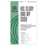 His Glory and My Good