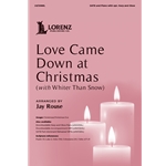 Love Came Down at Christmas<br>(With Whiter Than Snow)