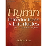 Hymn Introductions and Interludes for 50 Familiar Hymns