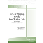 We Are Singing, for the Lord Is Our Light