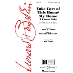 Take Care of This House/My House<br>(Choral Suite)