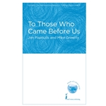 To Those Who Came Before Us