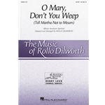 O Mary, Don't You Weep (Tell Martha Not to Mourn)