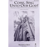 Come, Sing Unto Our God!