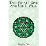 Take What I Give and Use It Well