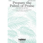 Prepare the Palms of Praise<br><i>An Introit of Joy</i>