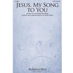 Jesus, My Song to You