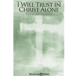 I Will Trust in Christ Alone