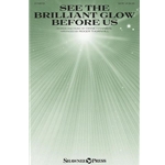 See the Brilliant Glow Before Us