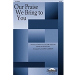 Our Praise We Bring to You