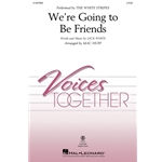 We're Going to Be Friends