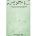 My Grace Is Calling You Home
