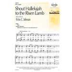 Shout Hallelujah to the Risen Lamb