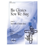 His Glories Now We Sing