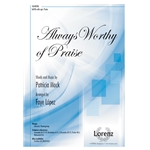 Always Worthy of Praise