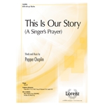 This Is Our Story<br>(A Singer's Prayer)
