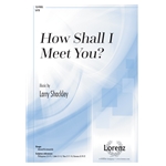 How Shall I Meet You?