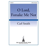 O Lord, Forsake Me Not