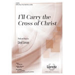 I'll Carry the Cross of Christ