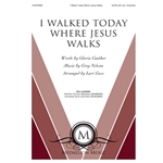 I Walked Today Where Jesus Walks