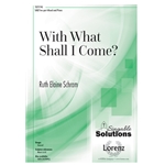 With What Shall I Come?