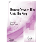 Heaven Crowned Him Christ the King