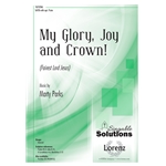 My Glory, Joy, and Crown!