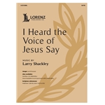 I Heard the Voice of Jesus Say