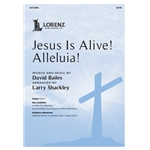 Jesus Is Alive! Alleluia!