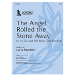 The Angel Rolled the Stone Away<br><i>with</i>Go and Tell Mary and Martha