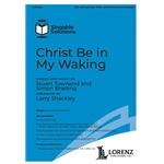Christ Be in My Waking
