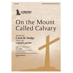 On the Mount Called Calvary