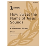How Sweet the Name of Jesus Sounds