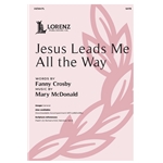 Jesus Leads Me All the Way