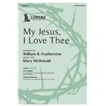 My Jesus, I Love Thee