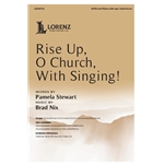 Rise Up, O Church, With Singing!
