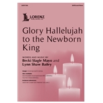 Glory Hallelujah to the Newborn King