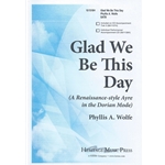 Glad We Be This Day