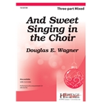 And Sweet Singing in the Choir