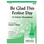 Be Glad This Festive Day<br>(A Winter Roundelay)